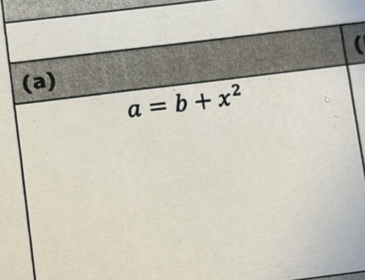  
(a)
a=b+x^2