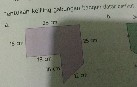 Tentukan keliling gabungan bangun datar berikut. 
b. 24
2