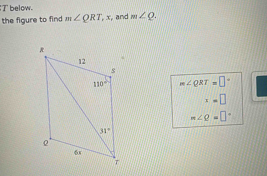 Nalutas:below. the figure to find m∠ QRT,x , and m∠ Q. m∠ QRT= ° x= m∠ Q=