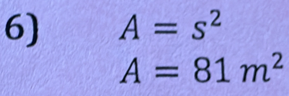 A=s^2
A=81m^2