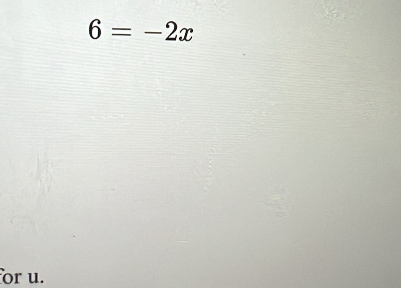 6=-2x
or u.