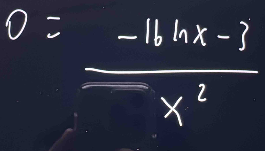 0= (-16ln x-3)/x^2 