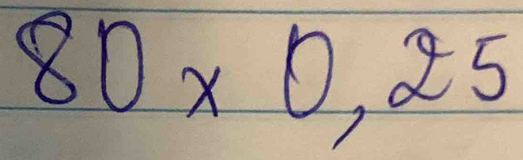 Solved: 80* 0,25 [Math]