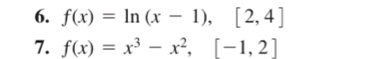 f(x)=ln (x-1),[2,4]
7. f(x)=x^3-x^2, [-1,2]