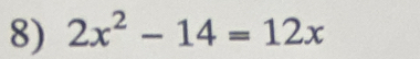 2x^2-14=12x