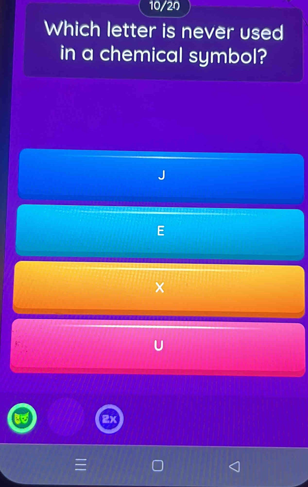 10/20 
Which letter is never used 
in a chemical symbol?