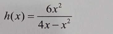 h(x)= 6x^2/4x-x^2 