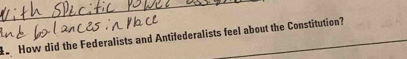 How did the Federalists and Antifederalists feel about the Constitution? 
_