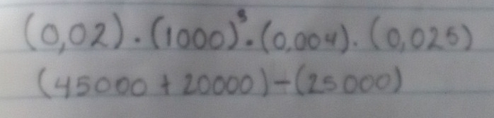 (0,02)· (1000)^3· (0,004)· (0,025)
(45000+20000)/ (25000)