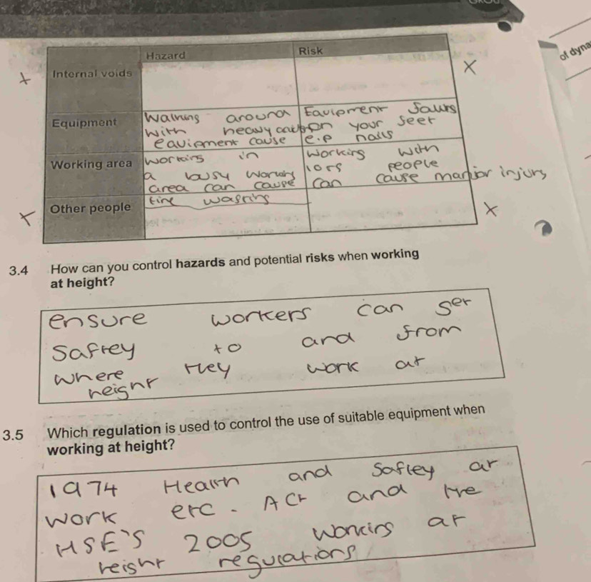 of dyna 
_ 
3.4 How can you control hazards and potential risks when working 
at height? 
ere 
3.5 Which regulation is used to control the use of suitable equipment when 
working at height?