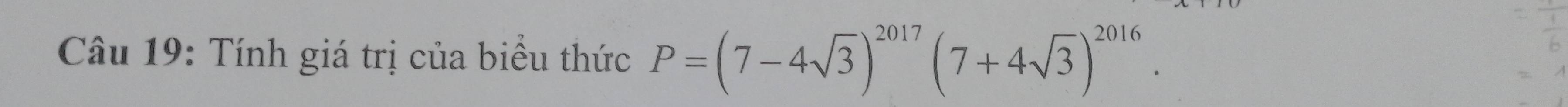 Tính giá trị của biểu thức P=(7-4sqrt(3))^2017(7+4sqrt(3))^2016.