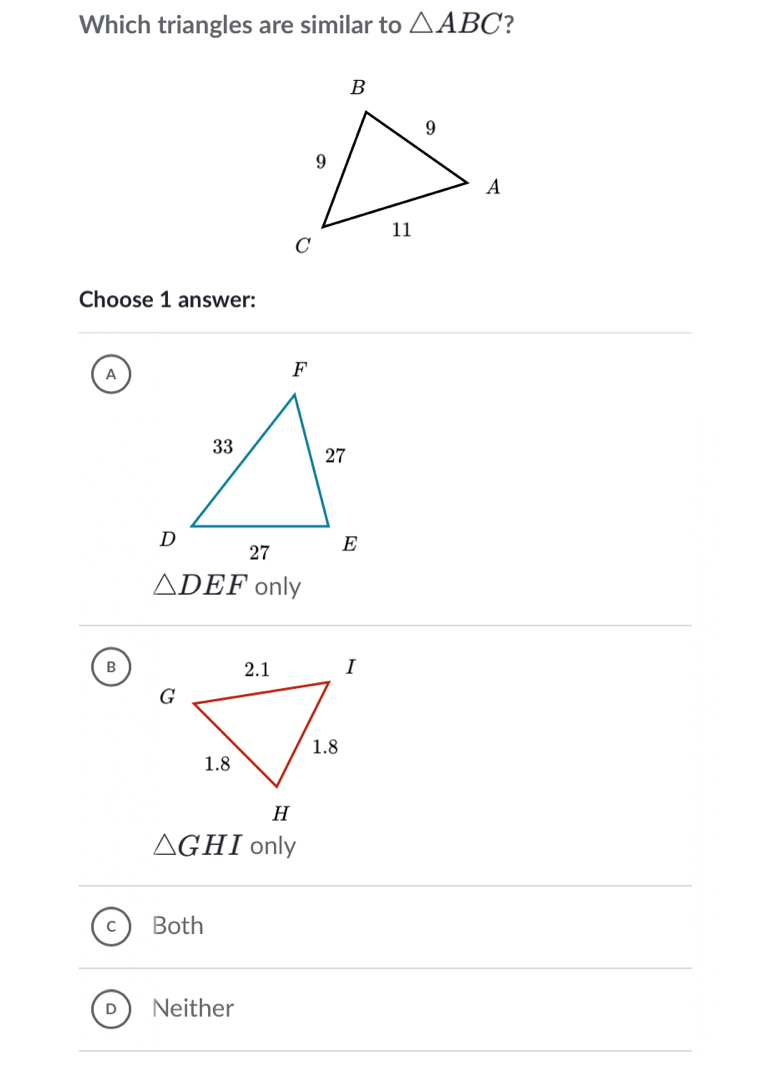 Solved: Which triangles are similar to ABC Choose 1 answer: A DEF only ...