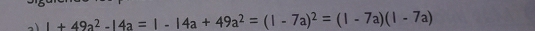 _ 1+49a^2-14a=1-14a+49a^2=(1-7a)^2=(1-7a)(1-7a)