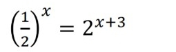 ( 1/2 )^x=2^(x+3)