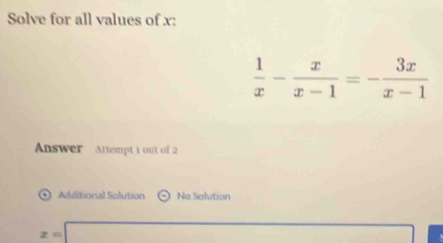 Solve for all values of x:
Answer  Attempt 1 out of 2
Aduitional Solution Ne Solution
x=□