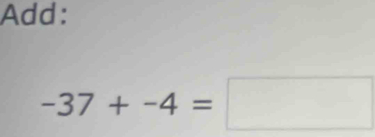 Add:
-37+-4=□