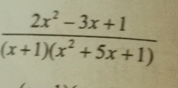  (2x^2-3x+1)/(x+1)(x^2+5x+1) 