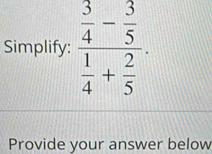 Simplify:
Provide your answer below