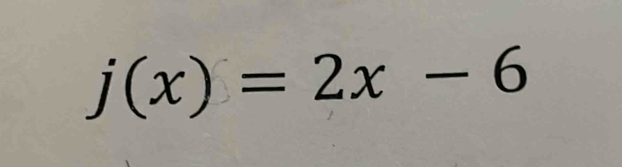 j(x)=2x-6