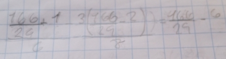 frac  1664/29 + (3(166-2))/2 = 166/29 -6