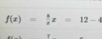 f(x)= 8/x x=12-4
7