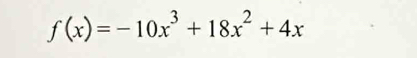 f(x)=-10x^3+18x^2+4x