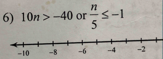 10n>-40 or  n/5 ≤ -1