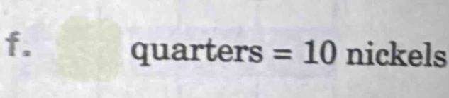 quarters=10 nickels