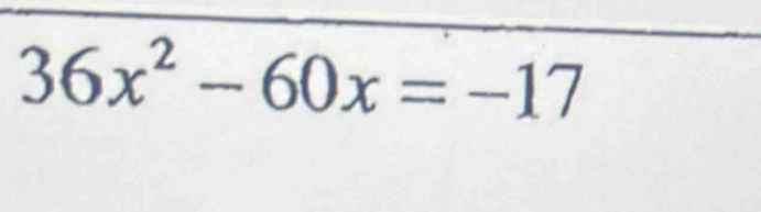 36x^2-60x=-17