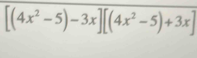 [(4x^2-5)-3x][(4x^2-5)+3x]