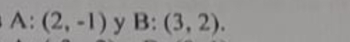 A: (2,-1) y B:(3,2).