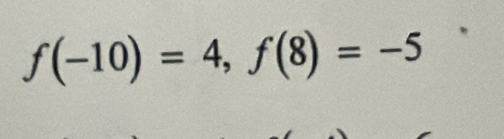 f(-10)=4, f(8)=-5