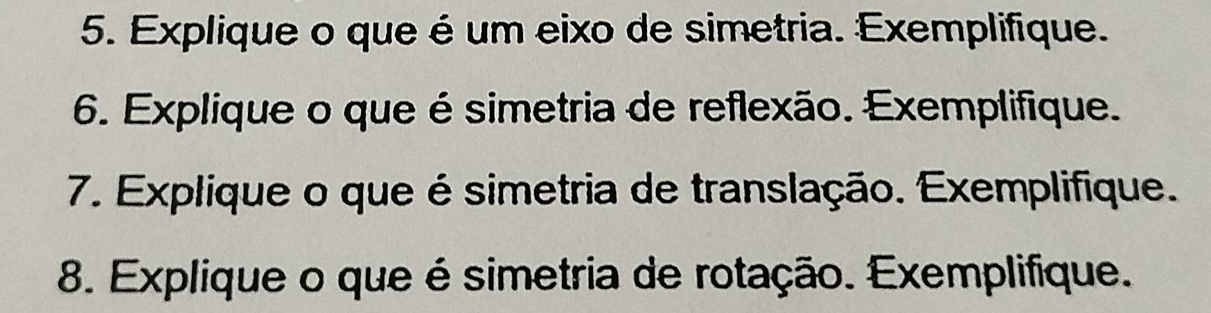 Resolvido:Explique o que é um eixo de simetria. Exemplifique. 6 ...