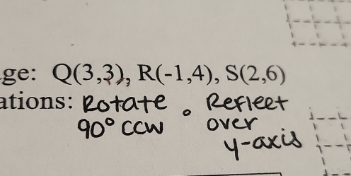 ge: Q(3,3), R(-1,4), S(2,6)
ations: