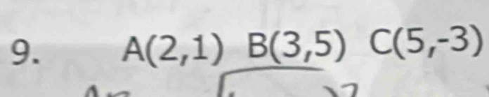 A(2,1) B(3,5) C(5,-3)