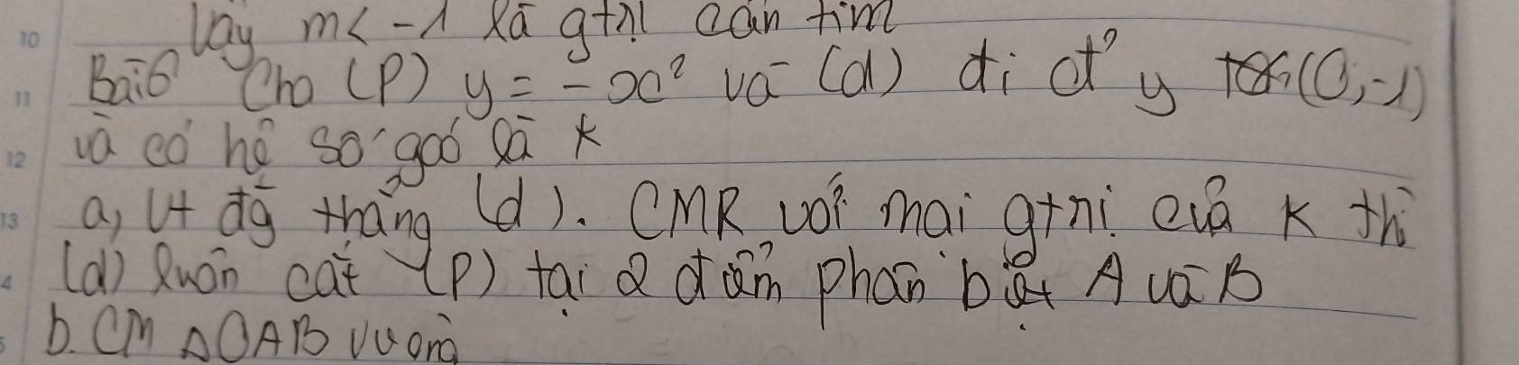 lay m Xa g+ì can tim
Baio Cho (P) y=-x^2 va(a) did'y (0,-1)
va cǒ hú so goó sà x
a, lt dg thāng (d). CMR, wóí mai g+ni eiá k thì
(d) Ruán cat (p) tai Qdàn phan bà AuB
b. Cm AOAB Vuong