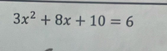 3x^2+8x+10=6