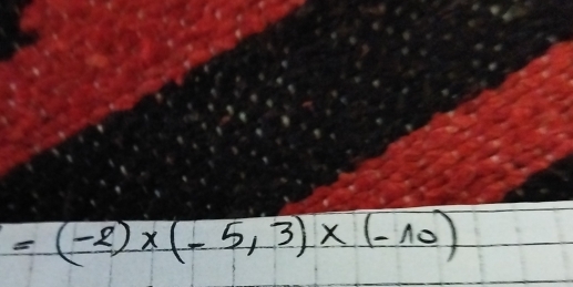 =(-2)* (-5,3)* (-10)