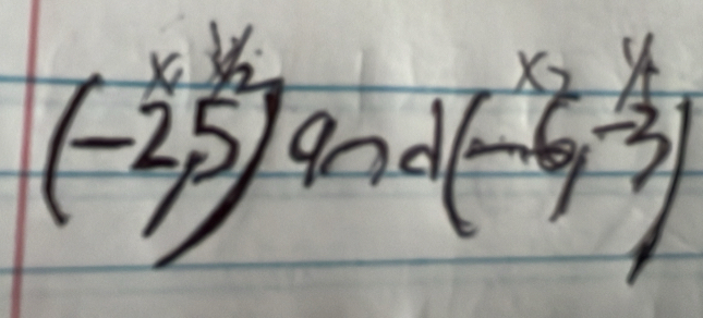 x_2y_1
(-25)and(-6q-3)