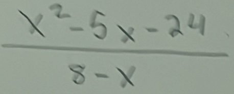  (x^2-5x-24)/8-x 