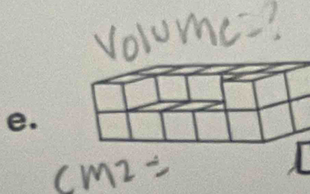 volume? 
e.
cm2=