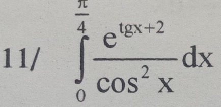 11/ ∈tlimits _0^((frac π)4) (e^(4x+2))/cos^2x dx