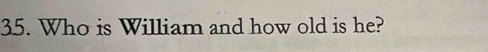 Who is William and how old is he?
