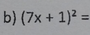 (7x+1)^2=