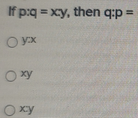 If p:c^ =xy , then q:p=
y. x
xy
xy