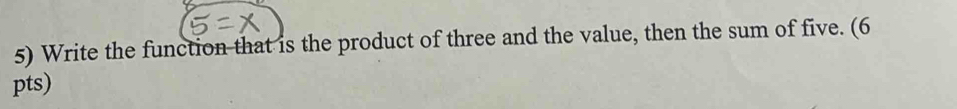 Solved: Write the function that is the product of three and the value ...