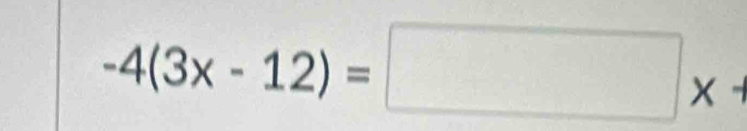 -4(3x-12)=□ *