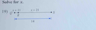 Solve for x.
x+11 x+21
S
19) Q R
-1
14