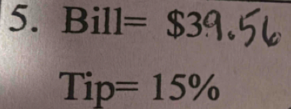 Bill=
Tip=15%