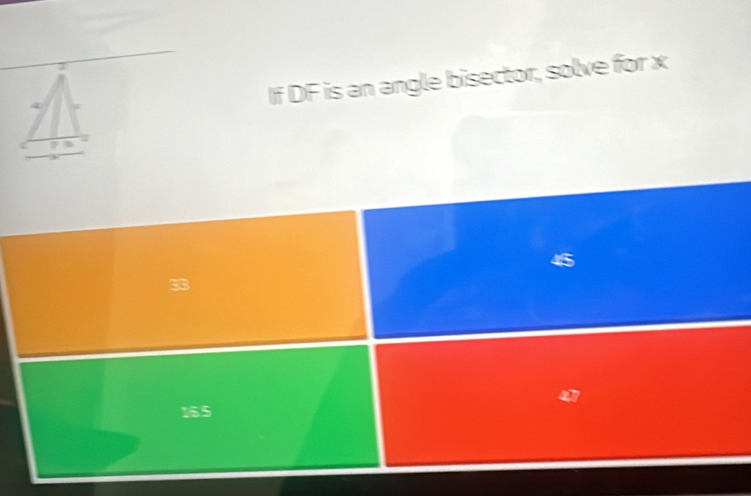 If DF is an angle bisector, solve for x
45
165